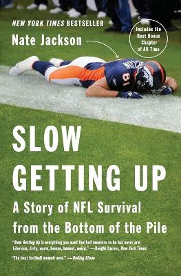 Slow Getting Up: A Story of NFL Survival from the Bottom of the Pile - Nate Jackson - cover