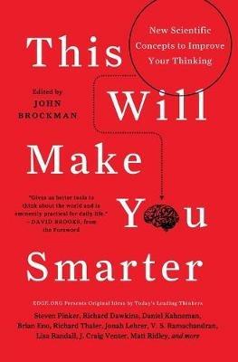 This Will Make You Smarter: New Scientific Concepts to Improve Your Thinking - John Brockman - cover