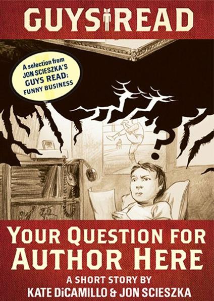 Guys Read: Your Question for Author Here - Kate DiCamillo,Jon Scieszka,Adam Rex - ebook