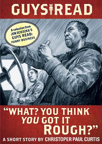 Guys Read: "What? You Think You Got It Rough?" - Christopher Paul Curtis,Jon Scieszka,Adam Rex - ebook