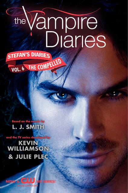 The Vampire Diaries: Stefan's Diaries #6: The Compelled - L J Smith,Kevin Williamson & Julie Plec - ebook