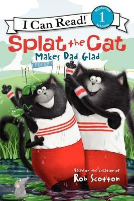 Splat the Cat Makes Dad Glad - Rob Scotton - cover