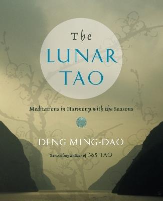 The Lunar Tao: Meditations in Harmony with the Seasons - Ming-Dao Deng - cover
