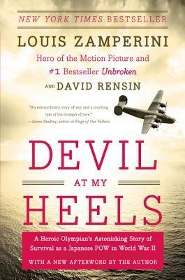 Devil at My Heels: A Heroic Olympian's Astonishing Story of Survival as a Japanese POW in World War II - Louis Zamperini,David Rensin - cover