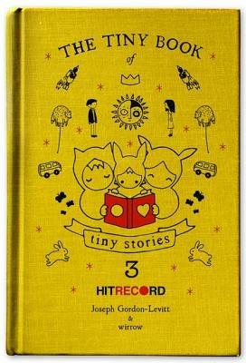 The Tiny Book of Tiny Stories: Volume 3 - Joseph Gordon-Levitt - cover