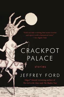 Crackpot Palace - Jeffrey Ford - cover