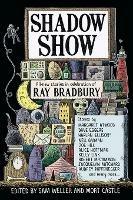 Shadow Show: All-New Stories in Celebration of Ray Bradbury - Sam Weller,Mort Castle - cover