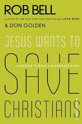 Jesus Wants to Save Christians: A Manifesto for the Church in Excile - Rob Bell,Don Golden - cover