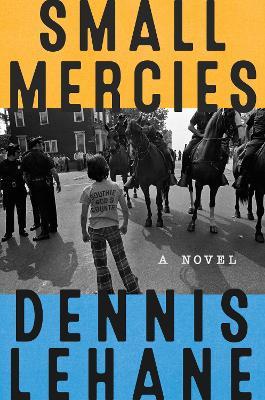 Small Mercies: A Detective Mystery - Dennis Lehane - cover