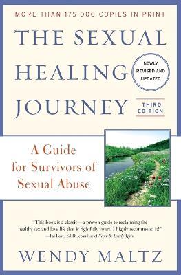 The Sexual Healing Journey: A Guide for Survivors of Sexual Abuse (Third Edition) - Wendy Maltz - cover
