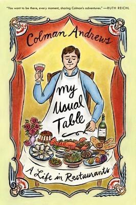 My Usual Table: A Life in Restaurants - Colman Andrews - cover