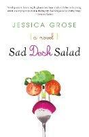 Sad Desk Salad: A Novel - Jessica Grose - cover
