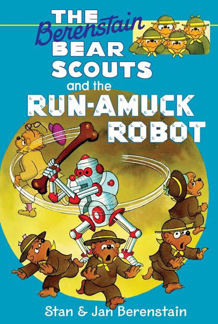 The Berenstain Bears Chapter Book: The Run-Amuck Robot - Jan Berenstain,Stan Berenstain - ebook