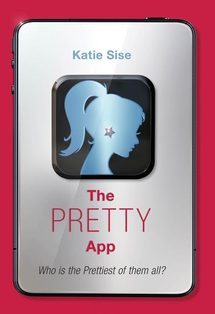 The Pretty App - Katie Sise - ebook