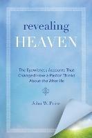 Revealing Heaven: The Christian Case for Near-Death Experiences - John Price - cover