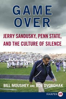 Game Over: Penn State, Jerry Sandusky, and the Culture of Silence LP - B Moushey,B Dvorchak - cover