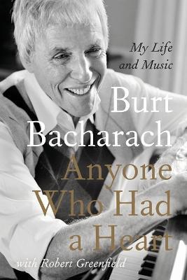 Anyone Who Had a Heart: My Life and Music - Burt Bacharach - cover