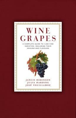 Wine Grapes: A Complete Guide to 1,368 Vine Varieties, Including Their Origins and Flavours: A James Beard Award Winner - Jancis Robinson,Julia Harding,Jose Vouillamoz - cover