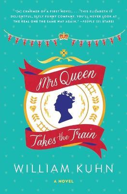 Mrs Queen Takes the Train - William Kuhn - cover