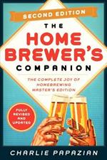 Homebrewer's Companion: The Complete Joy of Homebrewing, Master's Edition