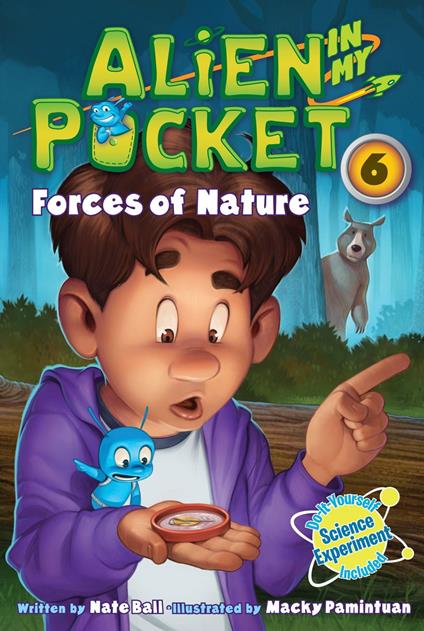 Alien in My Pocket #6: Forces of Nature - Nate Ball,Macky Pamintuan - ebook