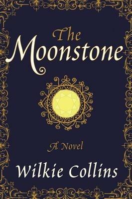 The Moonstone: A Novel - Wilkie Collins - cover