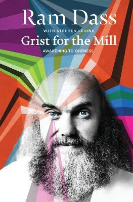 Grist for the Mill: Awakening to Oneness - Ram Dass,Stephen Levine - cover
