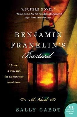 Benjamin Franklin's Bastard: A Novel - Sally Cabot - cover