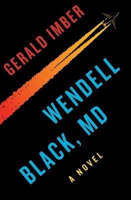 Wendell Black, MD: A Novel - Gerald Imber - cover
