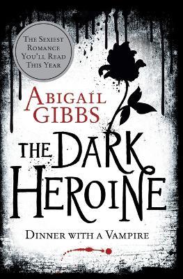 The Dark Heroine: Dinner with a Vampire - Abigail Gibbs - cover