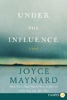 Under the Influence: Large Print - Joyce Maynard - cover