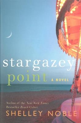 Stargazey Point: A Novel - Shelley Noble - cover