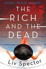 The Rich and the Dead: A Novel