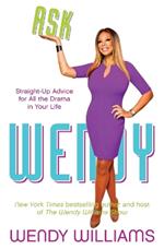 Ask Wendy: Straight-Up Advice for All the Drama in Your Life