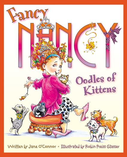 Fancy Nancy: Oodles of Kittens - Jane O'Connor,Robin Preiss Glasser - ebook