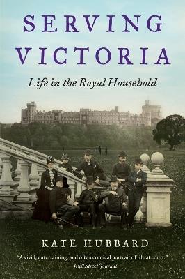 Serving Victoria - Kate Hubbard - cover