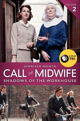 Call the Midwife: Shadows of the Workhouse - Jennifer Worth - cover