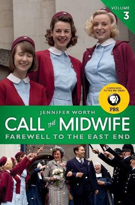 Call the Midwife, Volume 3: Farewell to the East End - Jennifer Worth - cover