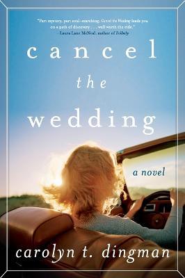 Cancel the Wedding: A Novel - Carolyn T. Dingman - cover