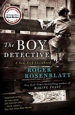 The Boy Detective: A New York Childhood - Roger Rosenblatt - cover
