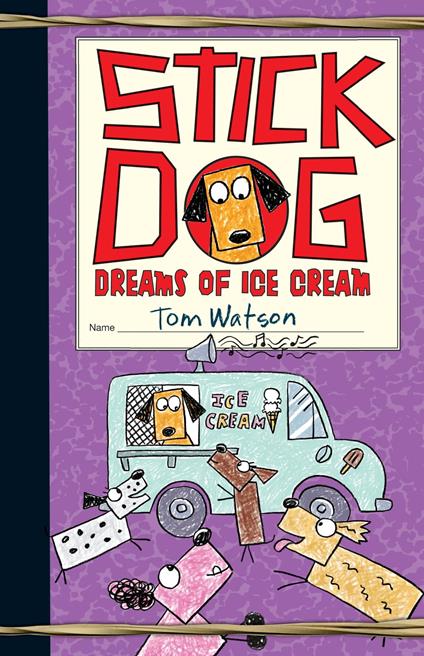 Stick Dog Dreams of Ice Cream - Tom Watson - ebook