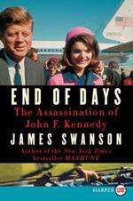 End of Days: The Assassination of President Kennedy (Large Print)
