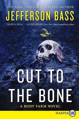 Cut to the Bone: A Body Farm Novel - Jefferson Bass - cover