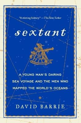 Sextant: A Young Man's Daring Sea Voyage and the Men Who Mapped the World's Oceans - David Barrie - cover