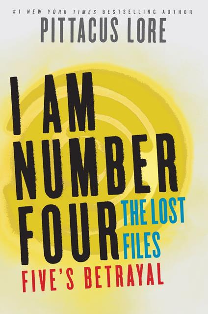 I Am Number Four: The Lost Files: Five's Betrayal - Pittacus Lore - ebook