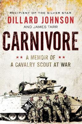 Carnivore: A Memoir of a Cavalry Scout at War - Dillard Johnson,James Tarr - cover