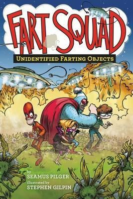 Fart Squad #3: Unidentified Farting Objects - Seamus Pilger - cover