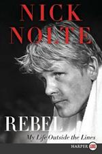 Rebel: My Life Outside the Lines [Large Print]