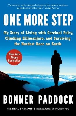 One More Step: My Story Of Living With Cerebral Palsy, Climbing Kilimanjaro, And Surviving The Hardest Race On Earth - Bonner Paddock - cover