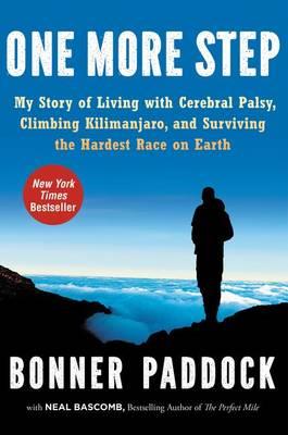 One More Step: My Story Of Living With Cerebral Palsy, Climbing Kilimanjaro, And Surviving The Hardest Race On Earth - Bonner Paddock - cover